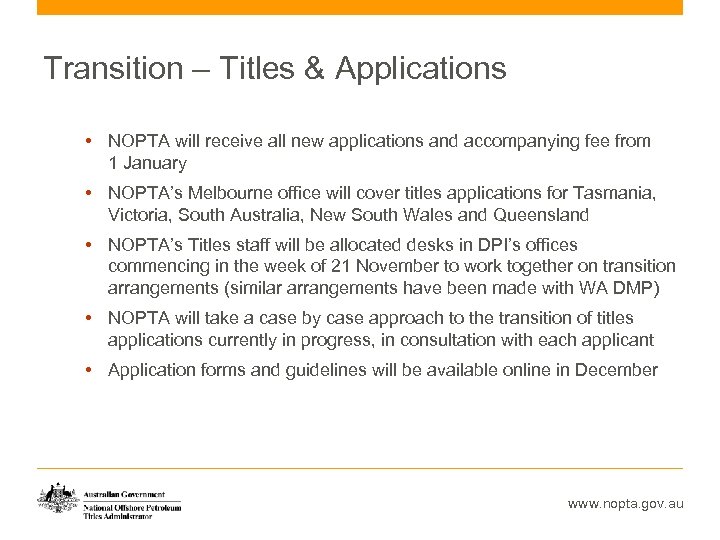 Transition – Titles & Applications • NOPTA will receive all new applications and accompanying