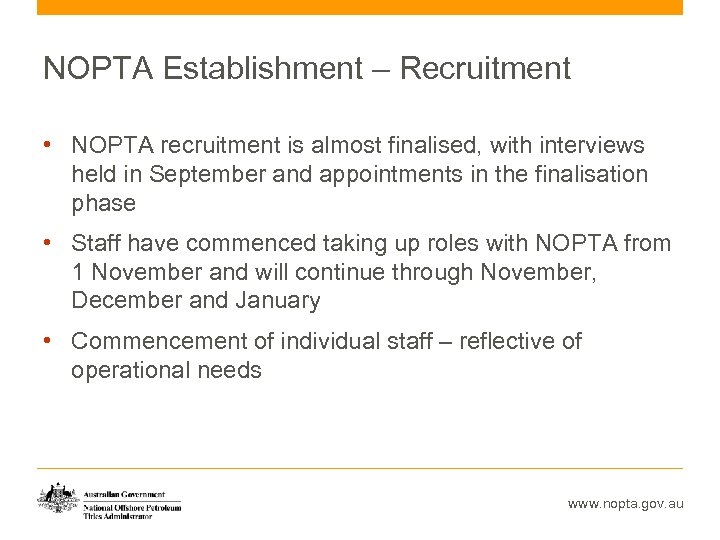 NOPTA Establishment – Recruitment • NOPTA recruitment is almost finalised, with interviews held in