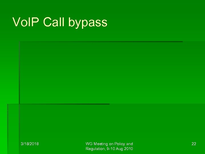 Vo. IP Call bypass 3/18/2018 WG Meeting on Policy and Regulation, 9 -10 Aug