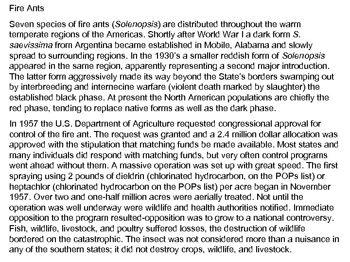 Fire Ants Seven species of fire ants (Solenopsis) are distributed throughout the warm temperate