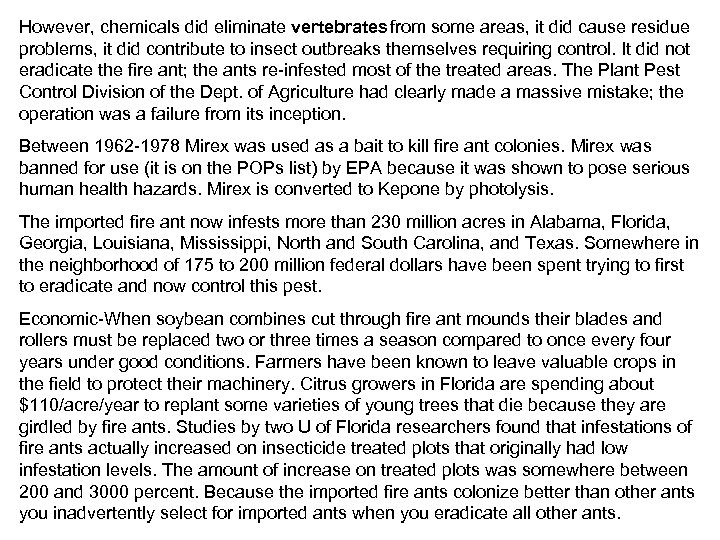 However, chemicals did eliminate vertebrates from some areas, it did cause residue problems, it