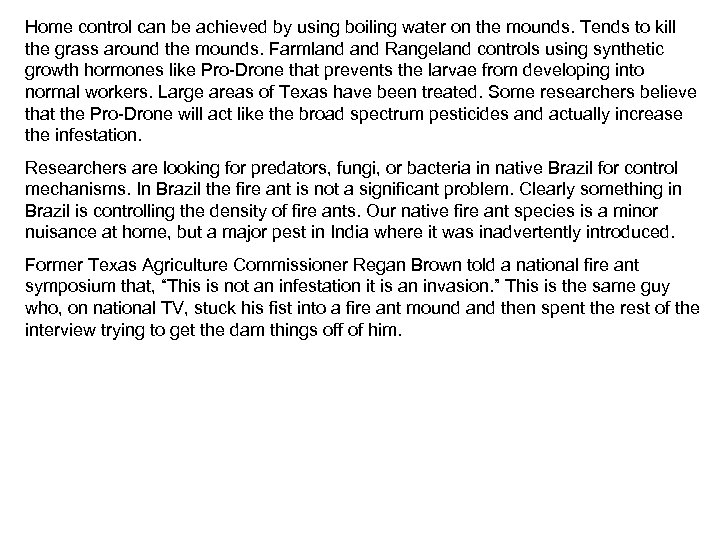 Home control can be achieved by using boiling water on the mounds. Tends to