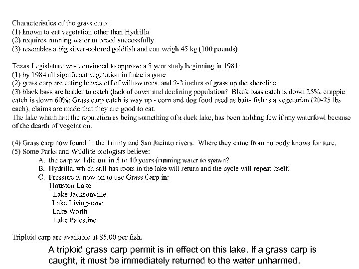 A triploid grass carp permit is in effect on this lake. If a grass