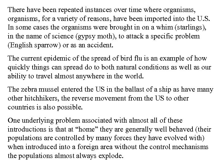 There have been repeated instances over time where organisms, for a variety of reasons,