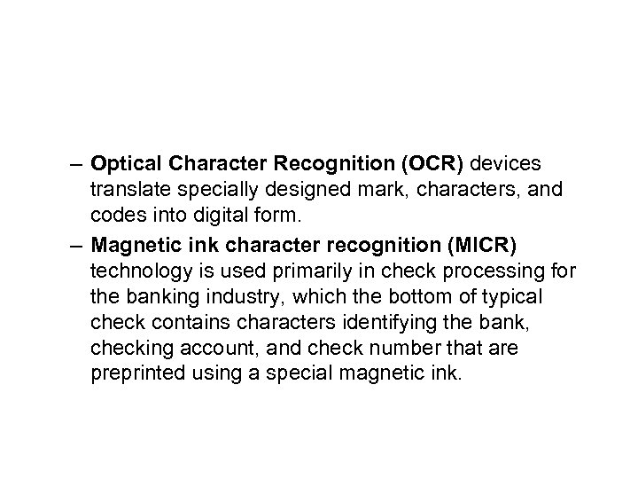 – Optical Character Recognition (OCR) devices translate specially designed mark, characters, and codes into