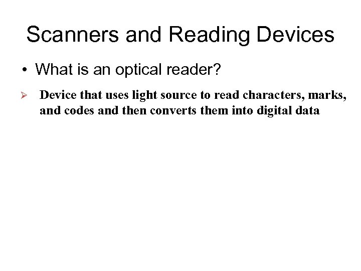 Scanners and Reading Devices • What is an optical reader? Ø Device that uses