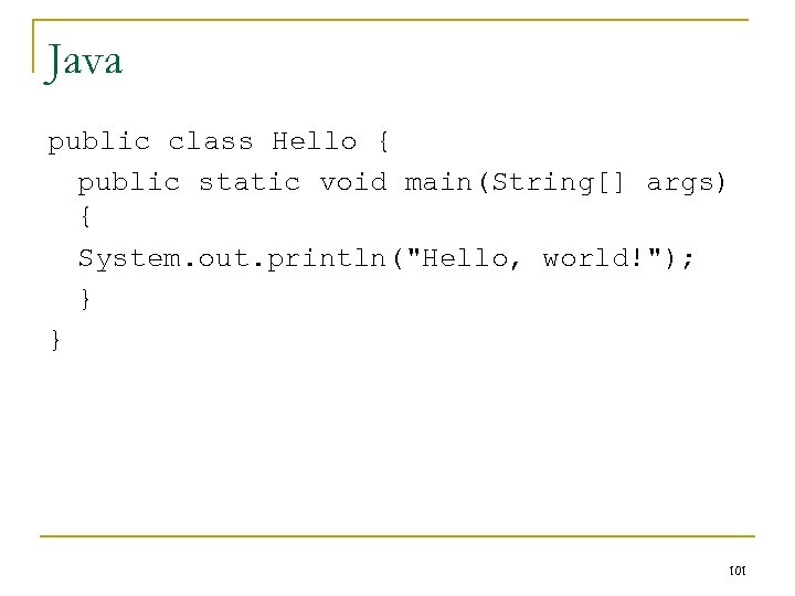 Java public class Hello { public static void main(String[] args) { System. out. println("Hello,
