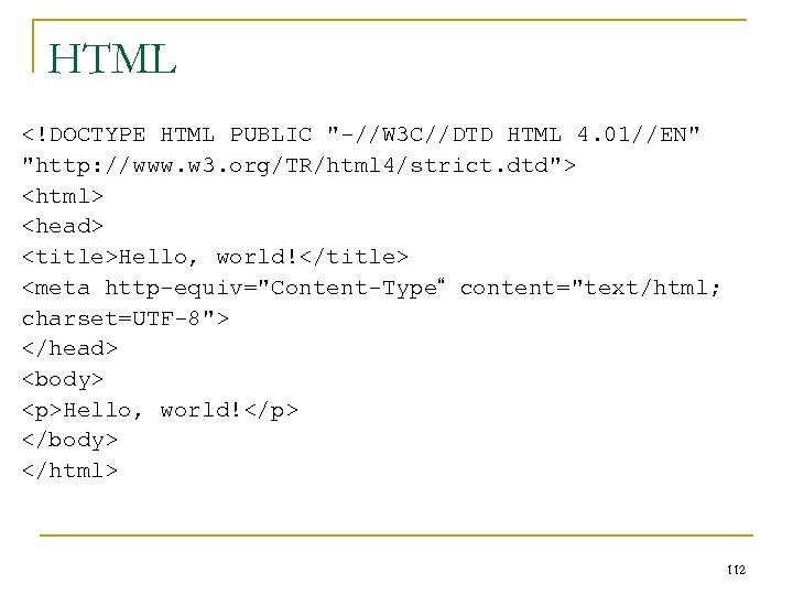HTML <!DOCTYPE HTML PUBLIC "-//W 3 C//DTD HTML 4. 01//EN" "http: //www. w 3.
