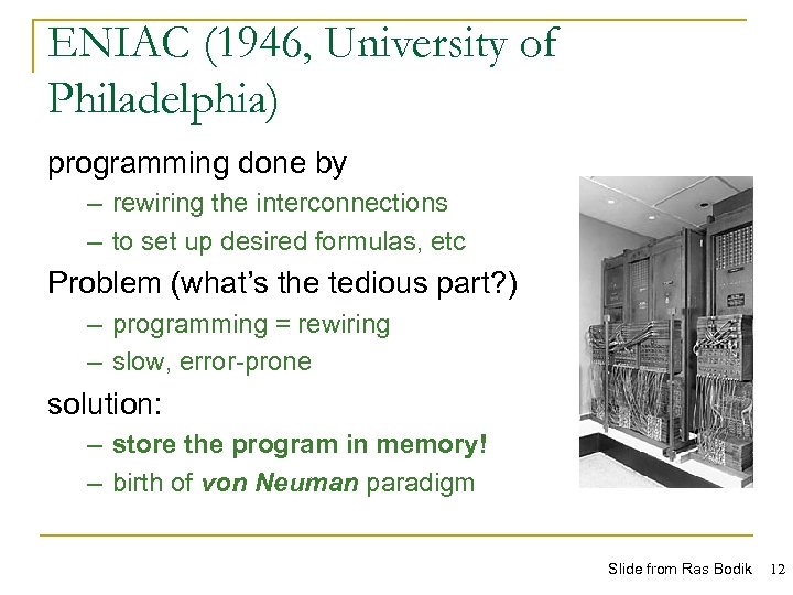 ENIAC (1946, University of Philadelphia) programming done by – rewiring the interconnections – to