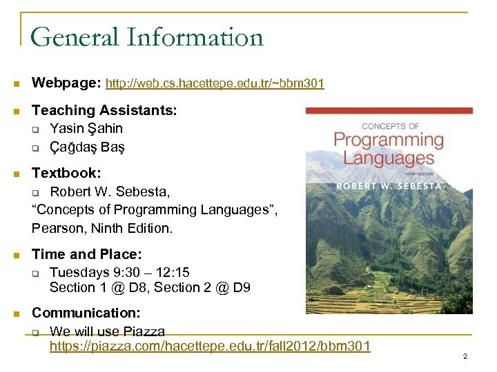 General Information n Webpage: http: //web. cs. hacettepe. edu. tr/~bbm 301 n Teaching Assistants: