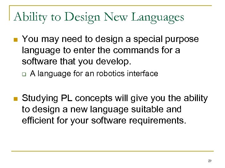 Ability to Design New Languages n You may need to design a special purpose