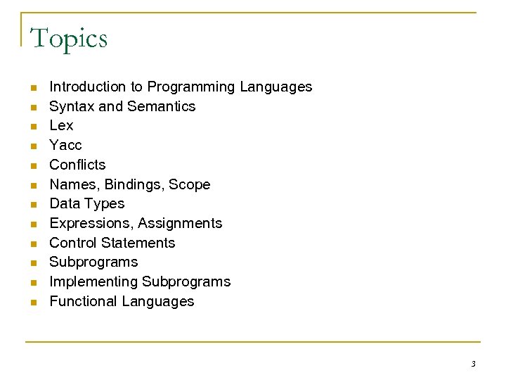 Topics n n n Introduction to Programming Languages Syntax and Semantics Lex Yacc Conflicts