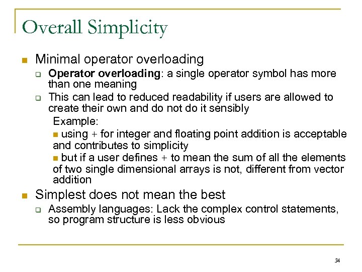 Overall Simplicity n Minimal operator overloading q q n Operator overloading: a single operator