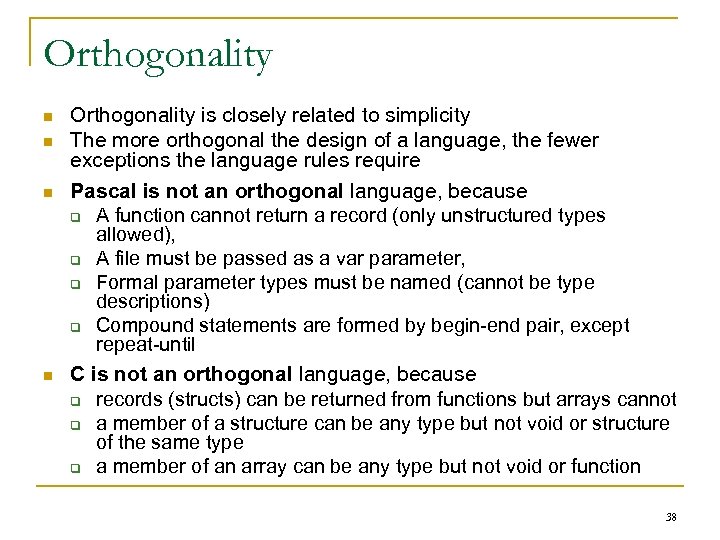 Orthogonality n n Orthogonality is closely related to simplicity The more orthogonal the design
