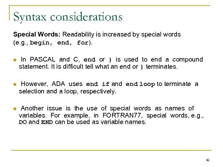 Syntax considerations Special Words: Readability is increased by special words (e. g. , begin,