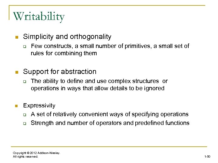 Writability n Simplicity and orthogonality q n Support for abstraction q n Few constructs,