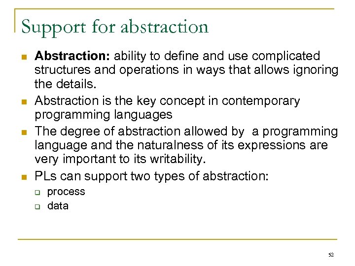 Support for abstraction n n Abstraction: ability to define and use complicated structures and