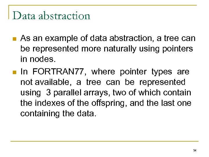 Data abstraction n n As an example of data abstraction, a tree can be