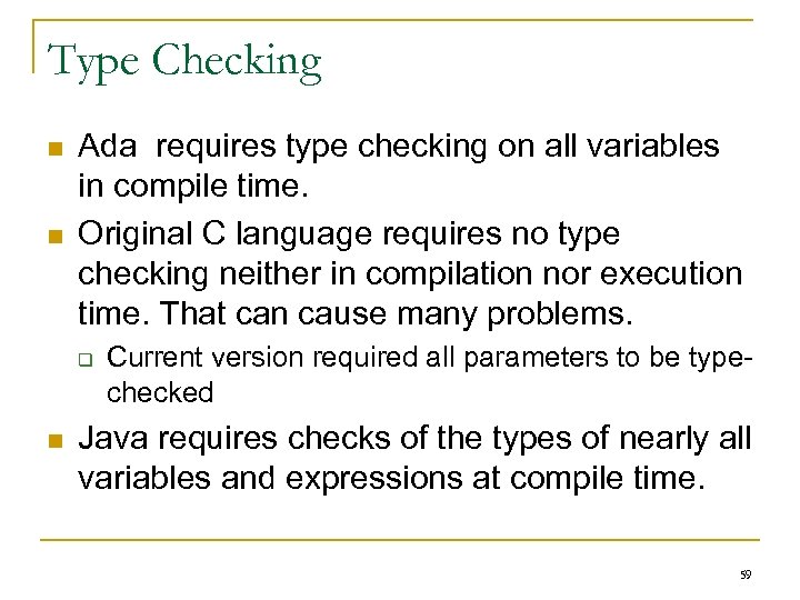 Type Checking n n Ada requires type checking on all variables in compile time.