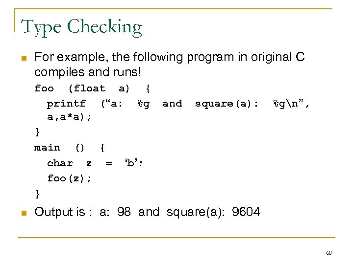 Type Checking n For example, the following program in original C compiles and runs!