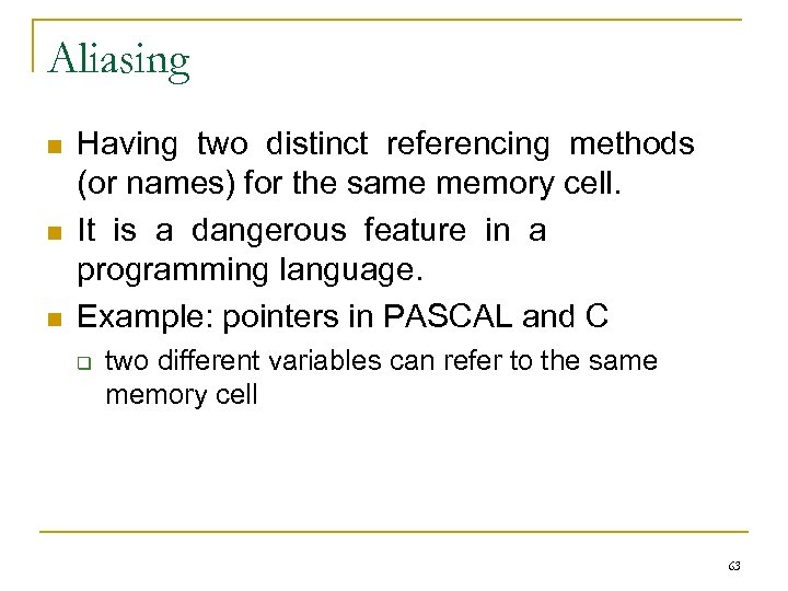 Aliasing n n n Having two distinct referencing methods (or names) for the same