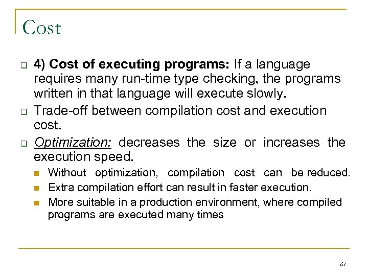 Cost q q q 4) Cost of executing programs: If a language requires many