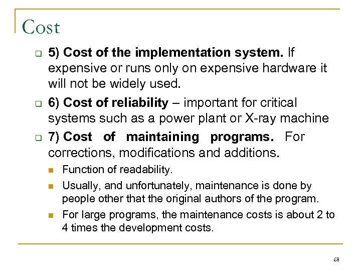 Cost q q q 5) Cost of the implementation system. If expensive or runs