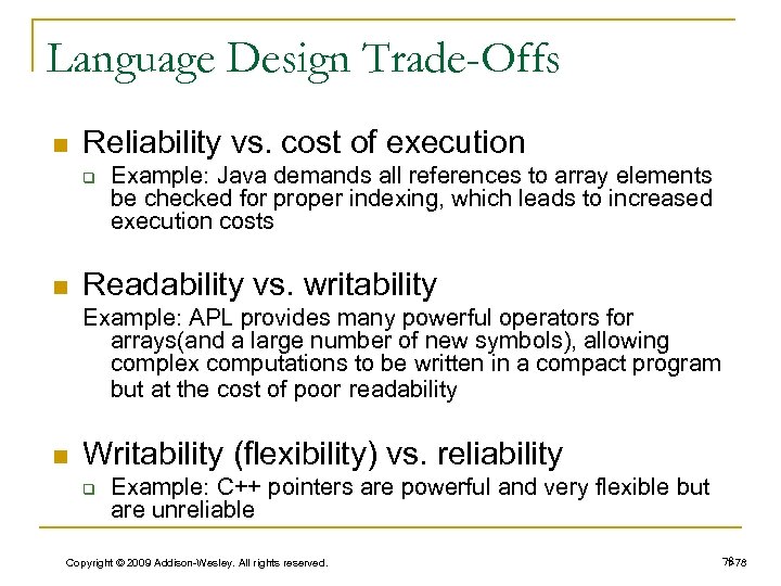 Language Design Trade-Offs n Reliability vs. cost of execution q n Example: Java demands