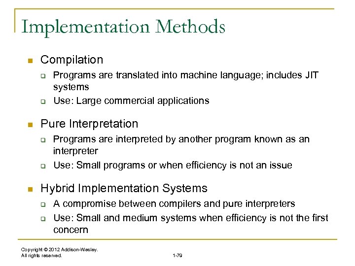 Implementation Methods n Compilation q q n Pure Interpretation q q n Programs are