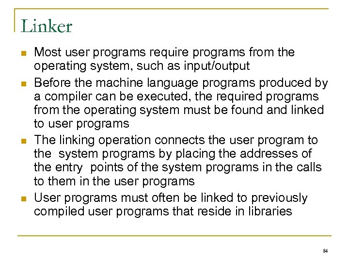 Linker n n Most user programs require programs from the operating system, such as