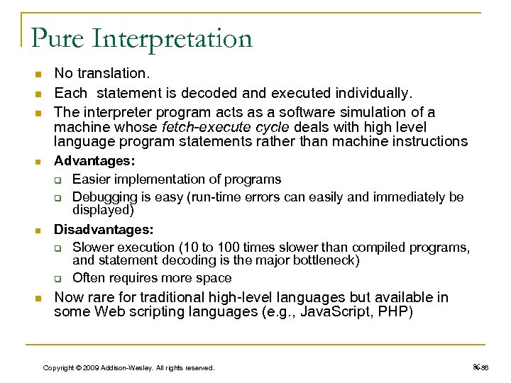 Pure Interpretation n n n No translation. Each statement is decoded and executed individually.