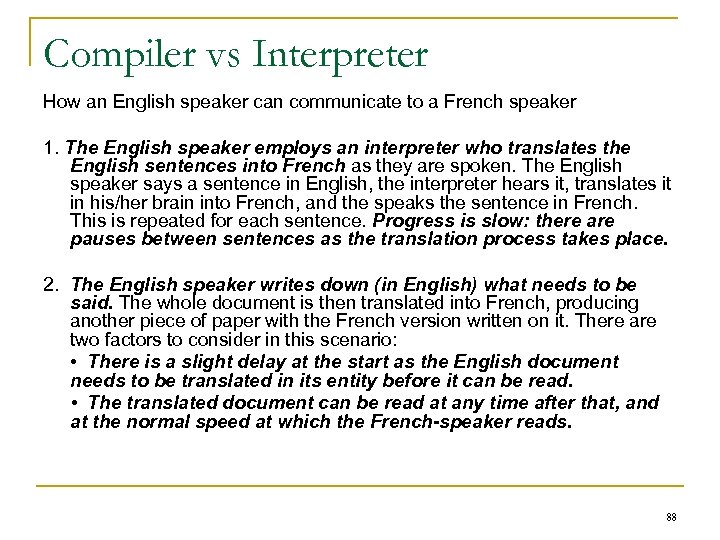 Compiler vs Interpreter How an English speaker can communicate to a French speaker 1.