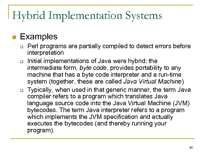 Hybrid Implementation Systems n Examples q q q Perl programs are partially compiled to