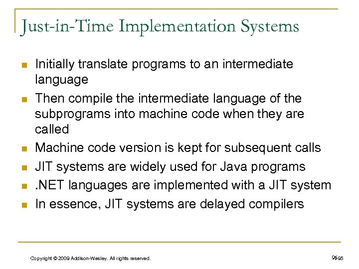 Just-in-Time Implementation Systems n n n Initially translate programs to an intermediate language Then