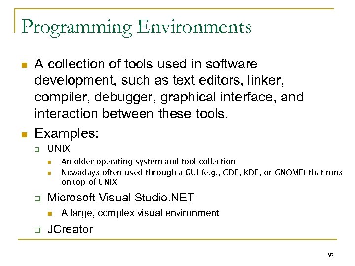 Programming Environments n n A collection of tools used in software development, such as