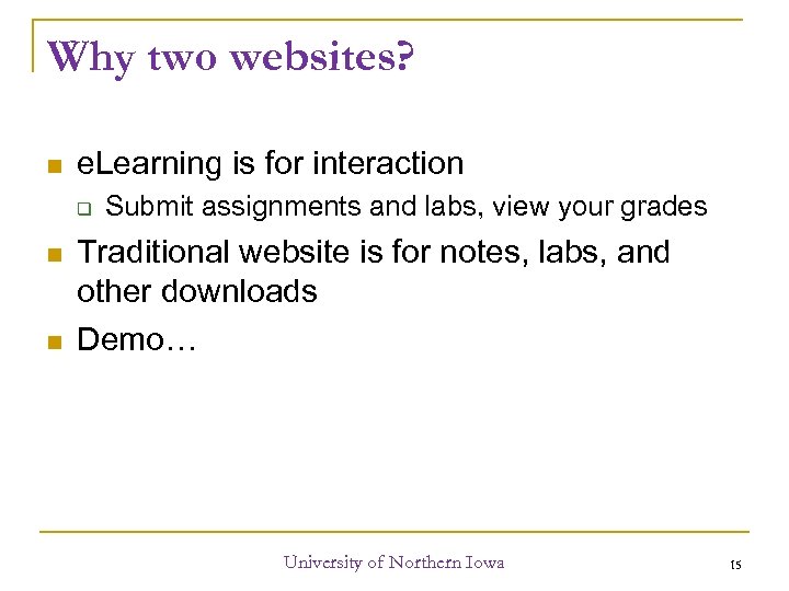 Why two websites? e. Learning is for interaction Submit assignments and labs, view your