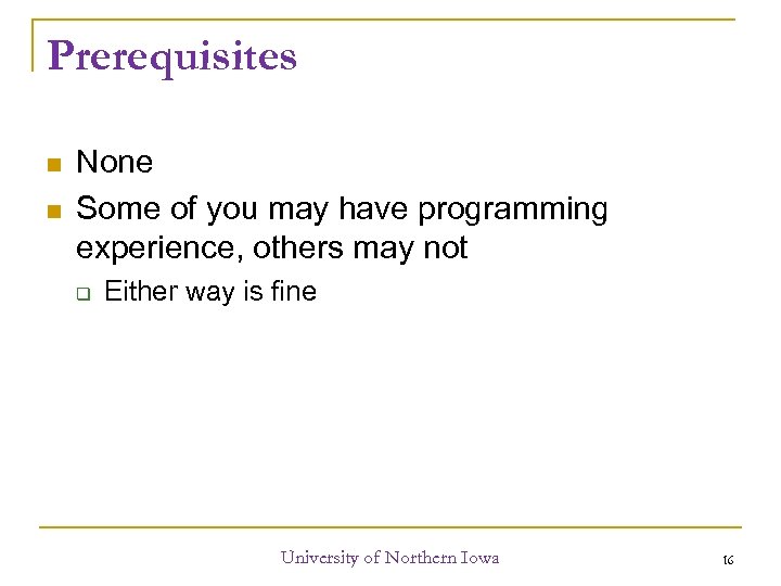 Prerequisites None Some of you may have programming experience, others may not Either way