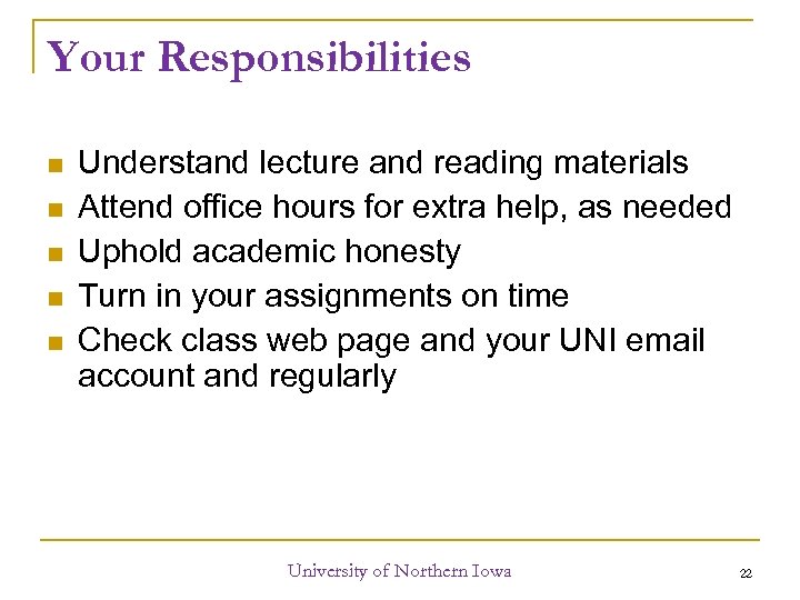 Your Responsibilities Understand lecture and reading materials Attend office hours for extra help, as
