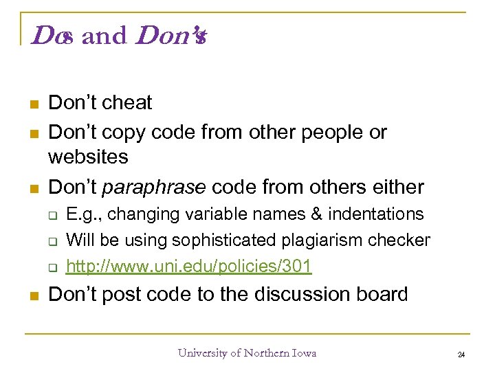 Dos and Don’t s Don’t cheat Don’t copy code from other people or websites