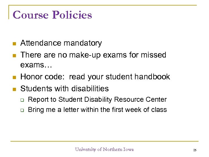 Course Policies Attendance mandatory There are no make-up exams for missed exams… Honor code:
