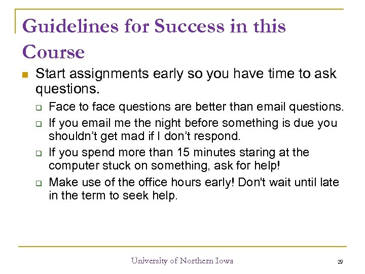 Guidelines for Success in this Course Start assignments early so you have time to