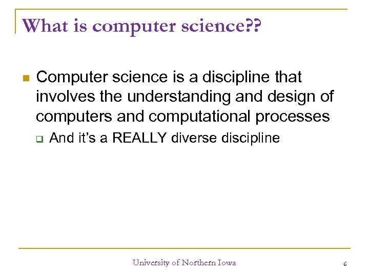 What is computer science? ? Computer science is a discipline that involves the understanding