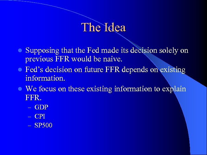 The Idea Supposing that the Fed made its decision solely on previous FFR would
