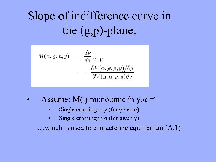 Slope of indifference curve in the (g, p)-plane: • Assume: M( ) monotonic in