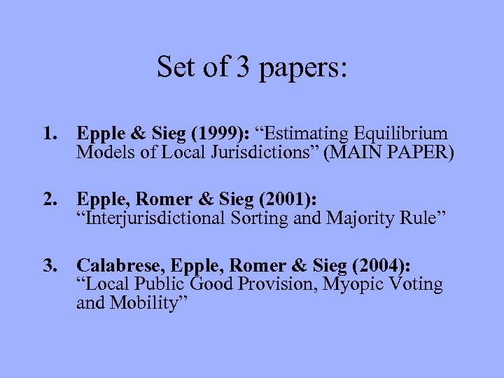 Set of 3 papers: 1. Epple & Sieg (1999): “Estimating Equilibrium Models of Local