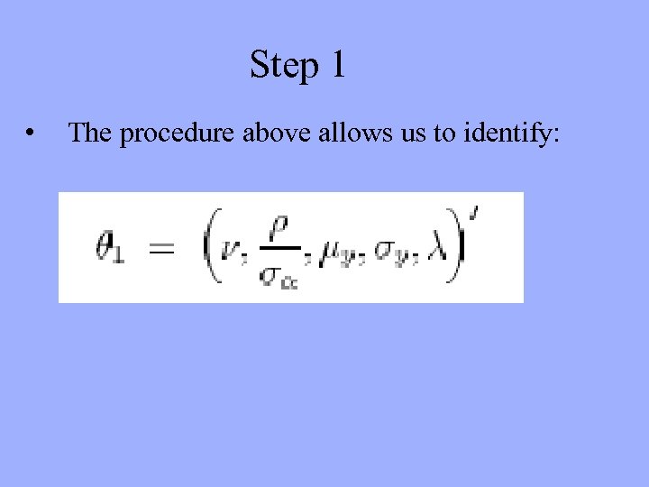 Step 1 • The procedure above allows us to identify: 