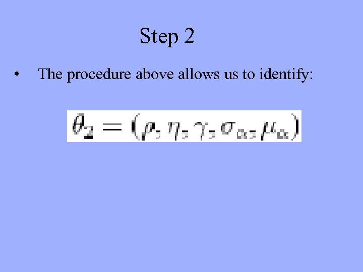 Step 2 • The procedure above allows us to identify: 