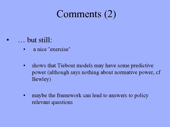Comments (2) • … but still: • a nice ’exercise’ • shows that Tiebout
