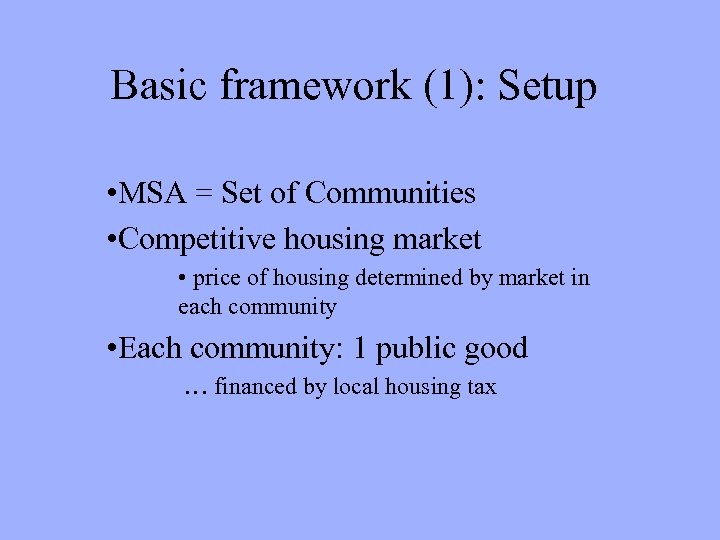 Basic framework (1): Setup • MSA = Set of Communities • Competitive housing market