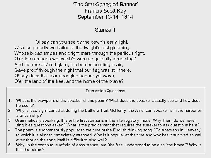 “The Star-Spangled Banner” Francis Scott Key September 13 -14, 1814 Stanza 1 O! say